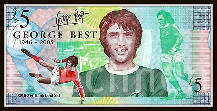 Limited edition commemorative £5 note issued by the Ulster Bank in November 2006 to mark the first anniversary of the Irish football legendâs death. One million of these were issued and were mainly snapped up by collectors